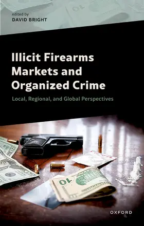 Bright |  Illicit Firearms Markets and Organized Crime | Buch |  Sack Fachmedien
