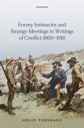 Furneaux |  Enemy Intimacies and Strange Meetings in Writings of Conflict 1800-1918 | Buch |  Sack Fachmedien