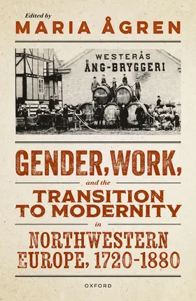Ågren |  Gender, Work, and the Transition to Modernity in Northwestern Europe, 1720-1880 | Buch |  Sack Fachmedien
