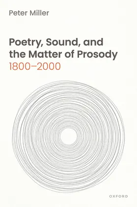 Miller |  Poetry, Sound, and the Matter of Prosody, 1800-2000 | Buch |  Sack Fachmedien