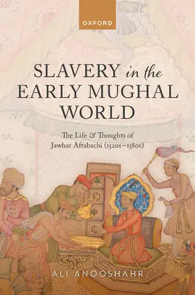 Anooshahr |  Slavery in the Early Mughal World | Buch |  Sack Fachmedien