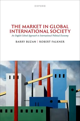 Buzan / Falkner |  The Market in Global International Society | Buch |  Sack Fachmedien