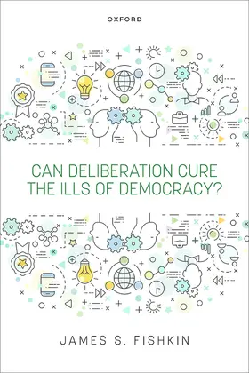 Fishkin |  Can Deliberation Cure the Ills of Democracy? | Buch |  Sack Fachmedien