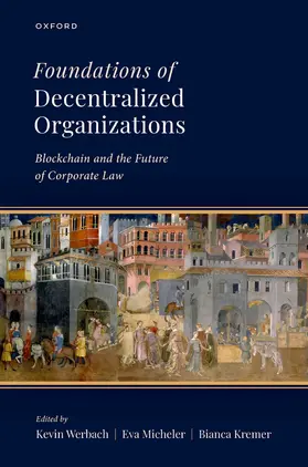 Werbach / Micheler / Kremer |  Foundations of Decentralized Organizations | Buch |  Sack Fachmedien