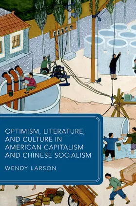 Larson |  Optimism, Literature, and Culture in American Capitalism and Chinese Socialism | Buch |  Sack Fachmedien