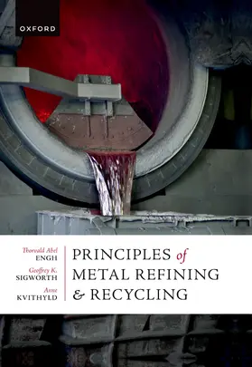 Engh / Kvithyld / Sigworth |  Principles of Metal Refining and Recycling | Buch |  Sack Fachmedien