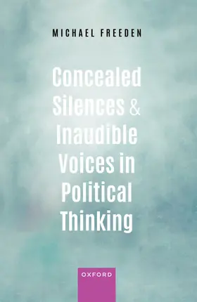 Freeden |  Concealed Silences and Inaudible Voices in Political Thinking | Buch |  Sack Fachmedien