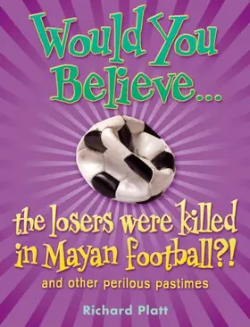 Platt |  Would You Believe...the losers were killed in Mayan football? | Buch |  Sack Fachmedien