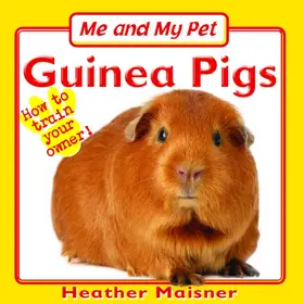 Maisner |  Me and My Pet - Guinea Pigs | Buch |  Sack Fachmedien