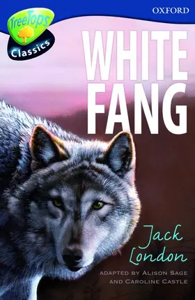 Sage / Castle |  Oxford Reading Tree: Level 14: TreeTops Classics: White Fang | Buch |  Sack Fachmedien