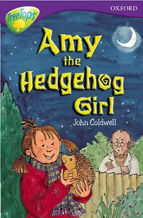 Coldwell |  Oxford Reading Tree: Stage 11: TreeTops Stories: Amy the Hedgehog Girl | Buch |  Sack Fachmedien