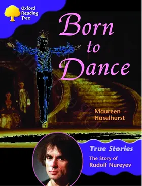 Haselhurst |  Oxford Reading Tree: Level 11: True Stories: Born to Dance: The Story of Rudolf Nureyev | Buch |  Sack Fachmedien
