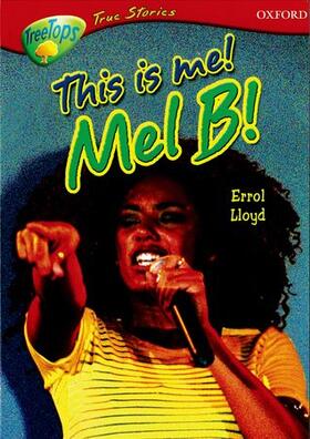 Lloyd |  Oxford Reading Tree: Stages 13-14: TreeTops True Stories: This Is Me! Mel B! | Buch |  Sack Fachmedien