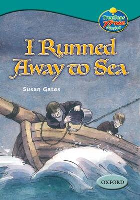 Gates |  Oxford Reading Tree: Levels 15-16: TreeTops True Stories: I Runned Away to Sea | Buch |  Sack Fachmedien