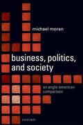 Moran |  Business, Politics, and Society: An Anglo-American Comparison | Buch |  Sack Fachmedien