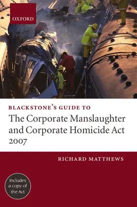 Matthews |  Blackstone's Guide to the Corporate Manslaughter and Corporate Homicide Act 2007 | Buch |  Sack Fachmedien