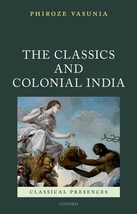 Vasunia | CLASSICS & COLONIAL INDIA CLPR C | Buch | 978-0-19-920323-9 | www.sack.de