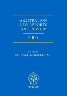 Shackleton |  Arbitration Law Reports and Review 2005 | Buch |  Sack Fachmedien