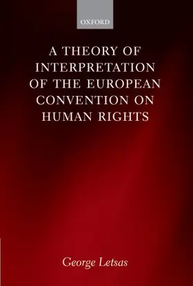 Letsas |  A Theory of Interpretation of the European Convention on Human Rights | Buch |  Sack Fachmedien