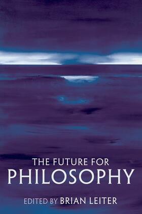 Leiter | The Future for Philosophy | Buch | 978-0-19-920392-5 | sack.de