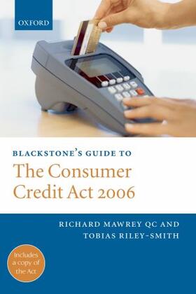 Mawrey / Mawrey QC / Riley-Smith | Blackstone's Guide to the Consumer Credit ACT 2006 | Buch | 978-0-19-920526-4 | sack.de
