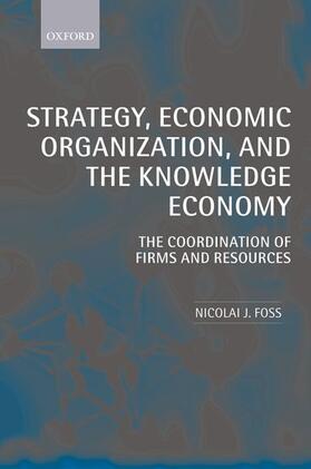 Foss |  Strategy, Economic Organization, and the Knowledge Economy | Buch |  Sack Fachmedien