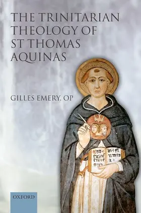 Emery OP |  The Trinitarian Theology of Saint Thomas Aquinas | Buch |  Sack Fachmedien