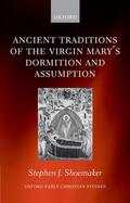 Shoemaker |  The Ancient Traditions of the Virgin Mary's Dormition and Assumption | Buch |  Sack Fachmedien