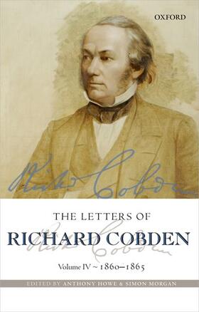 Howe / Morgan | The Letters of Richard Cobden: Volume IV: 1860-1865 | Buch | 978-0-19-921198-2 | sack.de