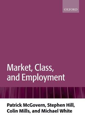 McGovern / Hill / Mills | Market, Class, and Employment | Buch | 978-0-19-921337-5 | sack.de