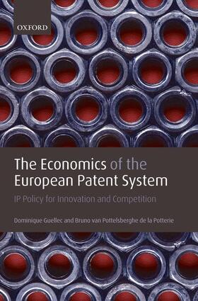 Guellec / van Pottelsberghe de la Potterie | The Economics of the European Patent System | Buch | 978-0-19-921698-7 | sack.de