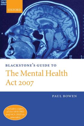 Bowen | Blackstone's Guide to the Mental Health ACT 2007 (Paperback) | Buch | 978-0-19-921711-3 | sack.de