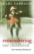 Sabbagh |  Remembering Our Childhood: How Memory Betrays Us | Buch |  Sack Fachmedien