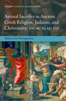 Petropoulou |  Animal Sacrifice in Ancient Greek Religion, Judaism, and Christianity, 100 BC-AD 200 | Buch |  Sack Fachmedien