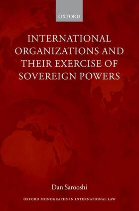 Sarooshi | International Organizations and Their Exercise of Sovereign Powers | Buch | 978-0-19-922577-4 | sack.de