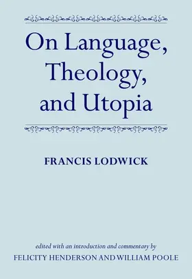 Lodwick / Henderson / Poole |  On Language, Theology, and Utopia | Buch |  Sack Fachmedien