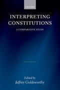 Goldsworthy |  Interpreting Constitutions | Buch |  Sack Fachmedien
