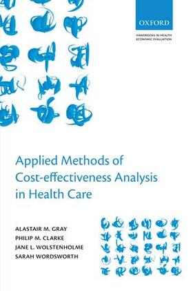Gray / Clarke / Wolstenholme |  Applied Methods of Cost-Effectiveness Analysis in Healthcare | Buch |  Sack Fachmedien