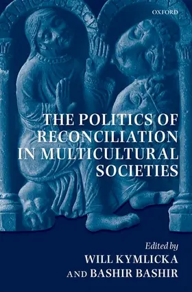 Kymlicka / Bashir |  The Politics of Reconciliation in Multicultural Societies | Buch |  Sack Fachmedien