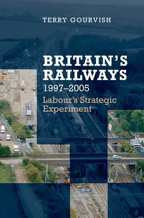 Gourvish |  Britain's Railway, 1997-2005 | Buch |  Sack Fachmedien