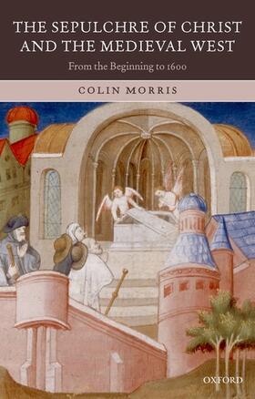 Morris | The Sepulchre of Christ and the Medieval West | Buch | 978-0-19-923766-1 | sack.de