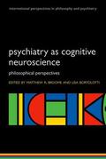 Broome / Bortolotti |  Psychiatry as Cognitive Neuroscience Philosophical perspectives (Paperback) | Buch |  Sack Fachmedien