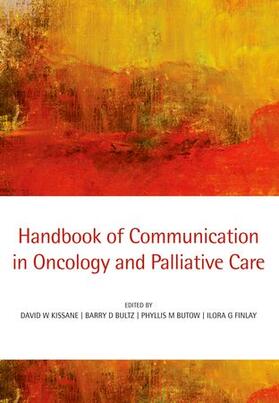 Kissane / Bultz / Butow | Handbook of Communication in Oncology and Palliative Care | Buch | 978-0-19-923837-8 | sack.de