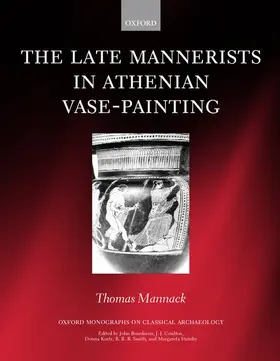 Mannack |  The Late Mannerists in Athenian Vase-Painting | Buch |  Sack Fachmedien