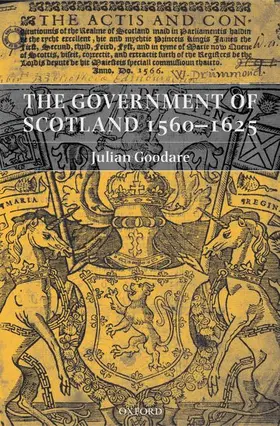 Goodare |  The Government of Scotland 1560-1625 | Buch |  Sack Fachmedien