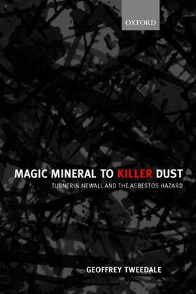 Tweedale | Magic Mineral to Killer Dust ' Turner & Newall and the Asbestos Hazard | Buch | 978-0-19-924399-0 | sack.de