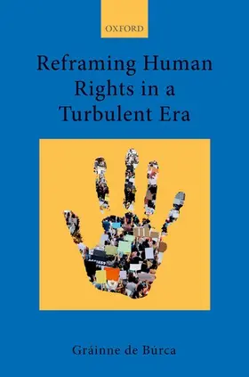 de Búrca | Reframing Human Rights in a Turbulent Era | Buch | 978-0-19-924600-7 | www.sack.de