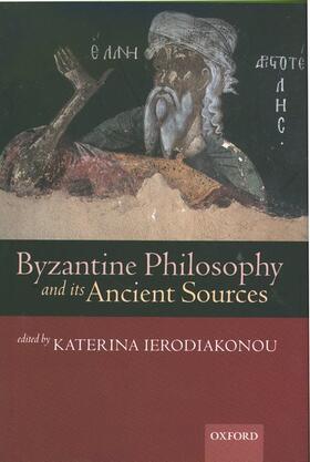 Ierodiakonou | Byzantine Philosophy and Its Ancient Sources | Buch | 978-0-19-924613-7 | sack.de
