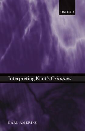 Ameriks | Interpreting Kant's Critiques | Buch | 978-0-19-924732-5 | sack.de