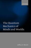 Barrett |  The Quantum Mechanics of Minds and Worlds | Buch |  Sack Fachmedien